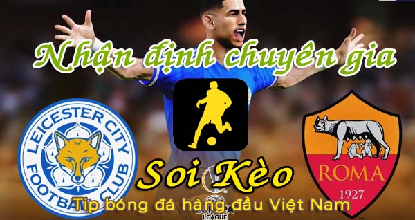 Nhận định Soi Kèo Leicester vs AS Roma: Dừng bước trước cửa thiên đường