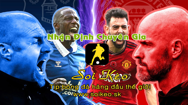 Soi Kèo tip bóng đá Everton - MU