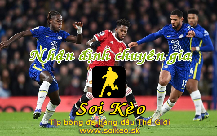 Soi Kèo tip bóng đá MU - Chelsea