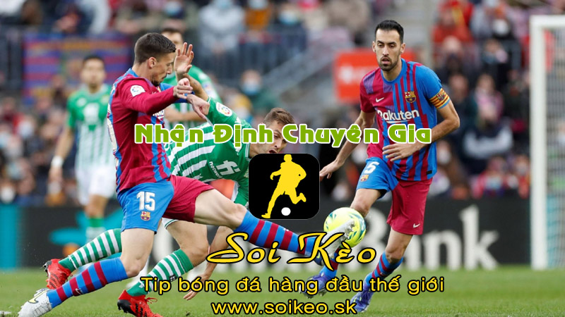 Soi Kèo tip bóng đá Barcelona - Real Betis