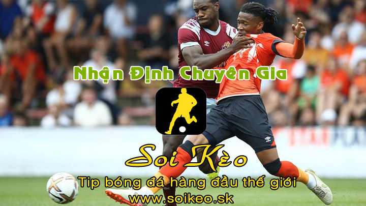 Soi Kèo tip bóng đá Luton - West Ham
