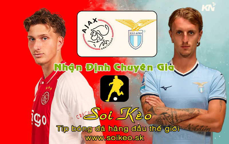 Soi Kèo tip bóng đá Ajax - Lazio