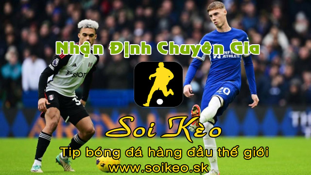Soi Kèo tip bóng đá Chelsea - Fulham