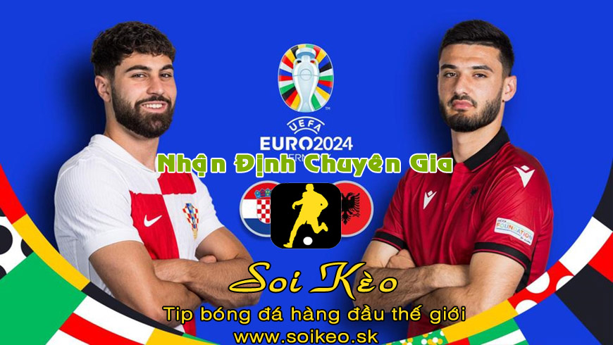 Soi Kèo tip bóng đá Croatia - Albania