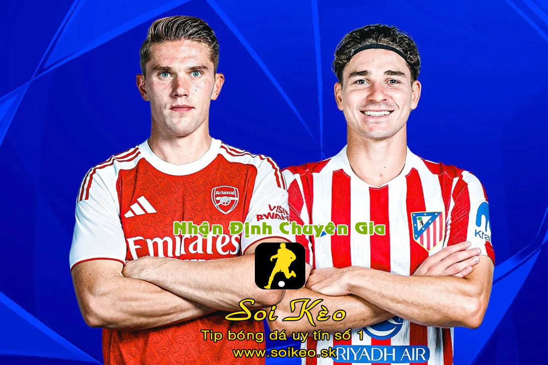 Soi Kèo Arsenal - Atletico Madrid